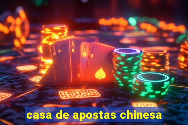 casa de apostas chinesa