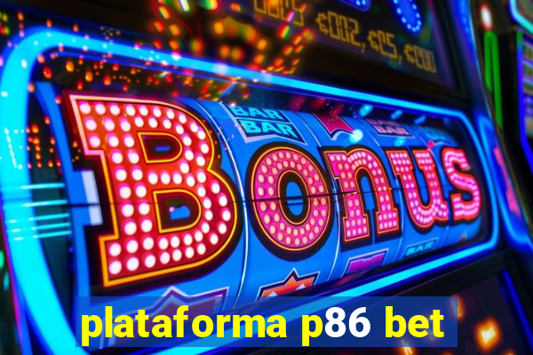 plataforma p86 bet