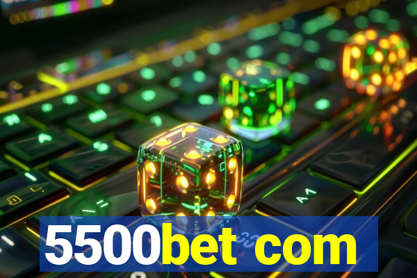 5500bet com