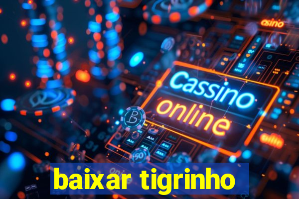 baixar tigrinho