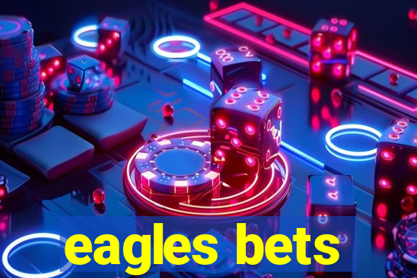 eagles bets