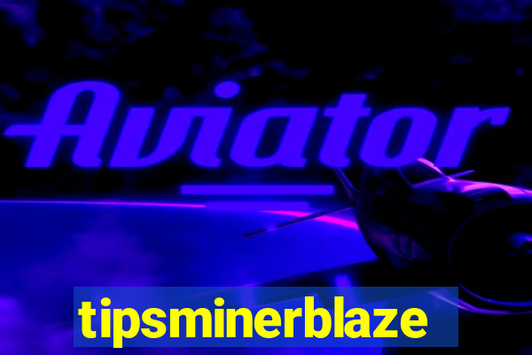 tipsminerblaze