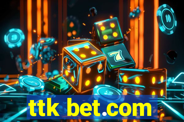 ttk bet.com