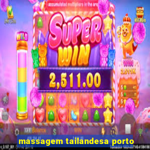 massagem tailandesa porto