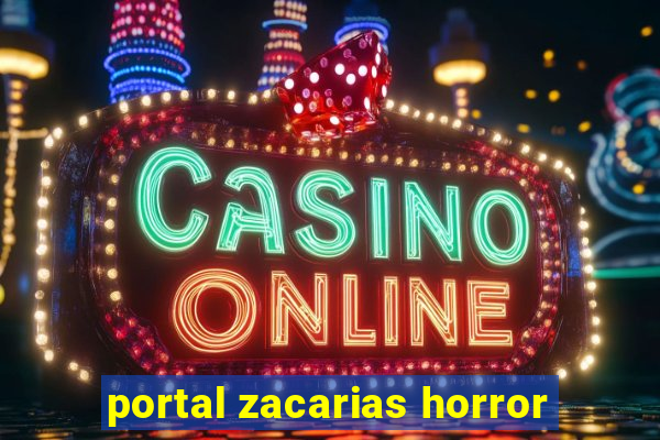 portal zacarias horror