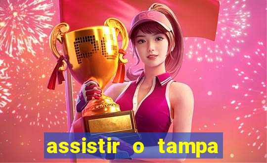 assistir o tampa da bola