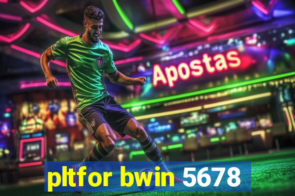 pltfor bwin 5678