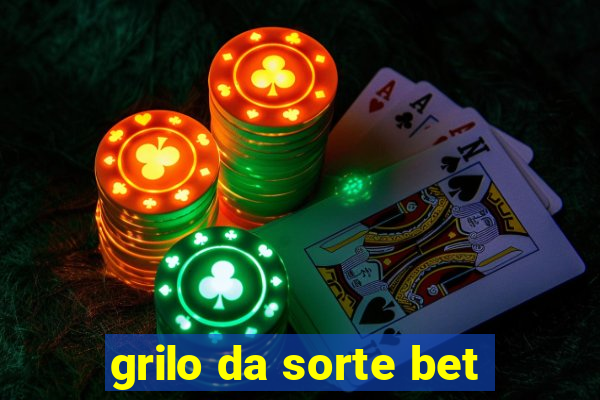 grilo da sorte bet