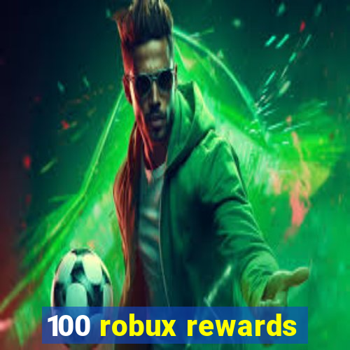 100 robux rewards