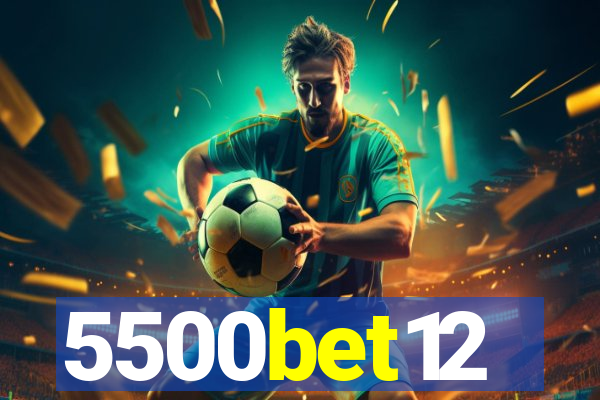 5500bet12