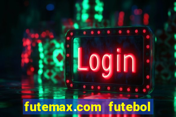 futemax.com futebol ao vivo