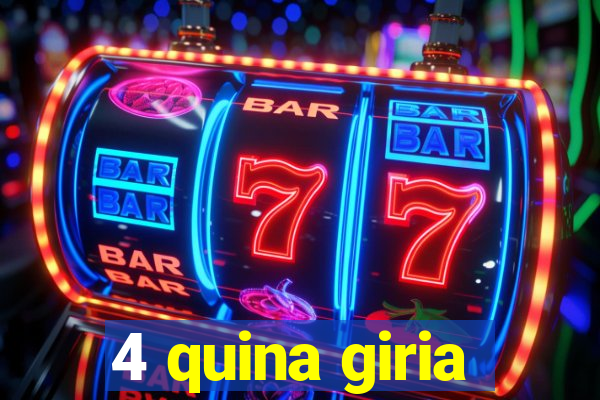 4 quina giria