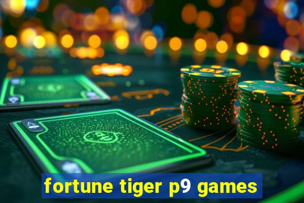 fortune tiger p9 games