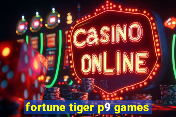 fortune tiger p9 games