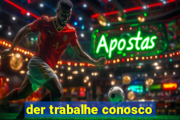 der trabalhe conosco