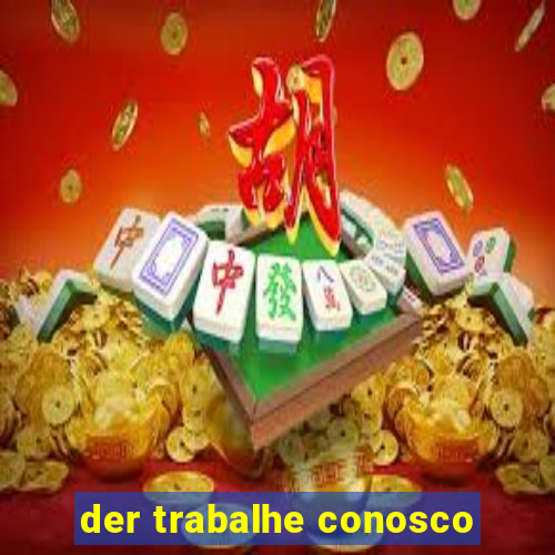 der trabalhe conosco