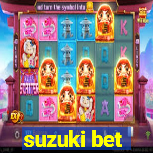 suzuki bet