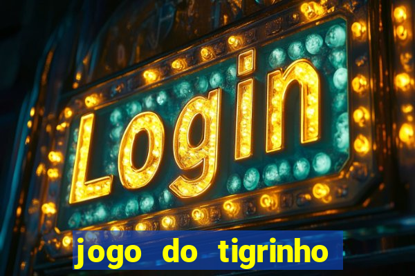 jogo do tigrinho aposta minima