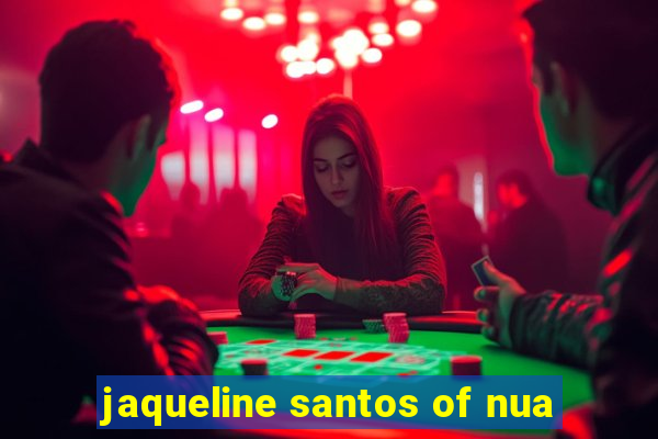 jaqueline santos of nua