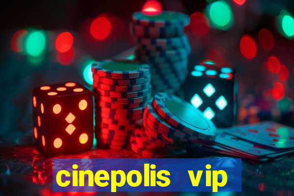 cinepolis vip parque shopping