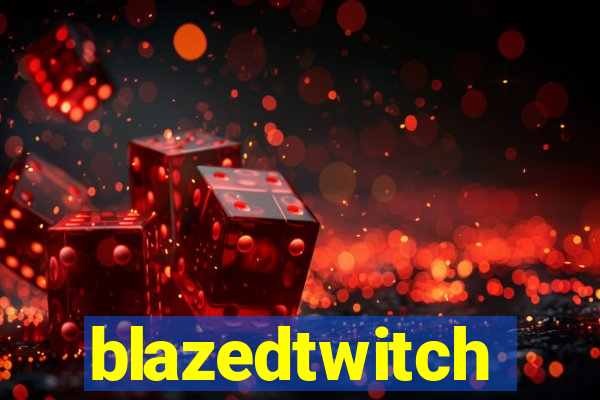 blazedtwitch