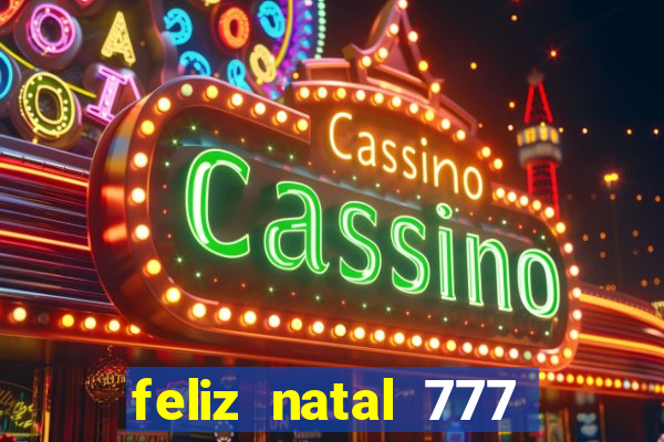 feliz natal 777 plataforma login