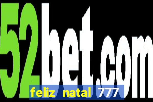 feliz natal 777 plataforma login