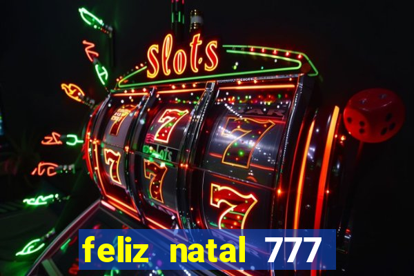 feliz natal 777 plataforma login