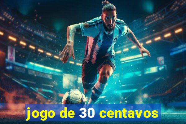 jogo de 30 centavos