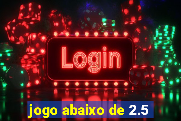 jogo abaixo de 2.5