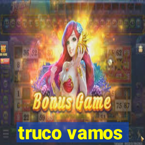 truco vamos