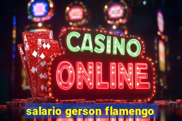 salario gerson flamengo