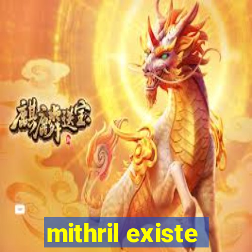 mithril existe