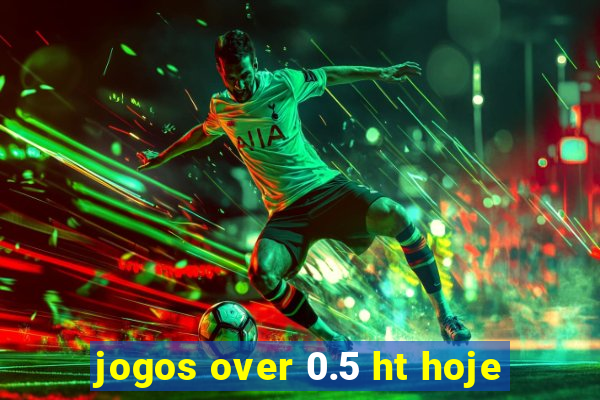 jogos over 0.5 ht hoje