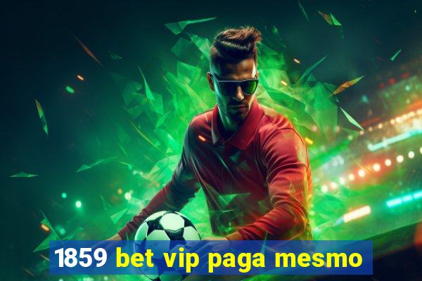 1859 bet vip paga mesmo