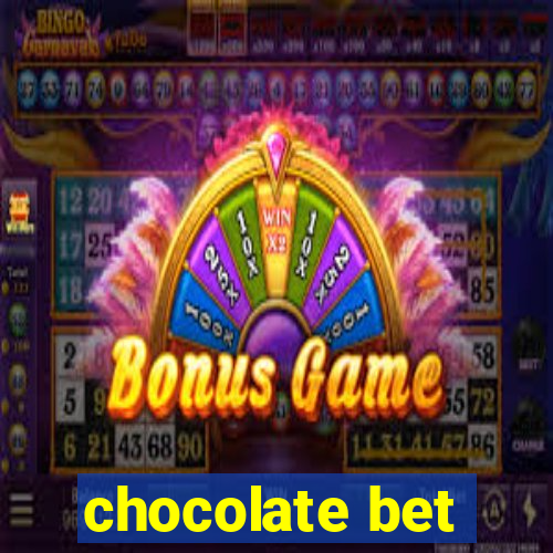 chocolate bet