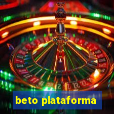 beto plataforma