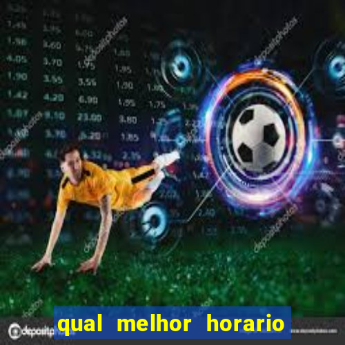 qual melhor horario para jogar na betano