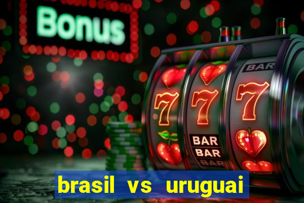 brasil vs uruguai ao vivo multicanais