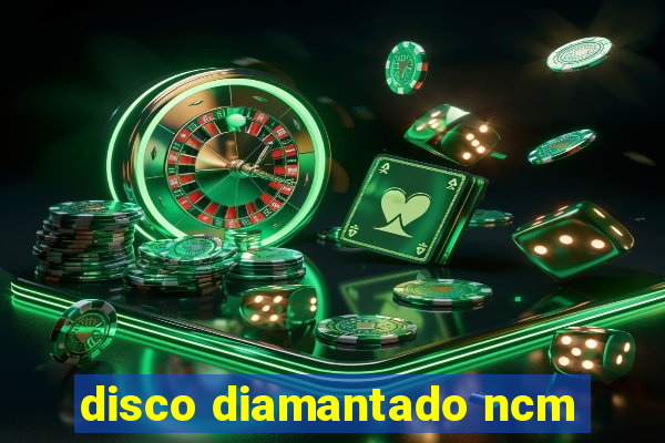 disco diamantado ncm