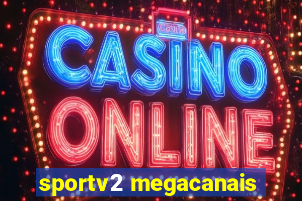 sportv2 megacanais