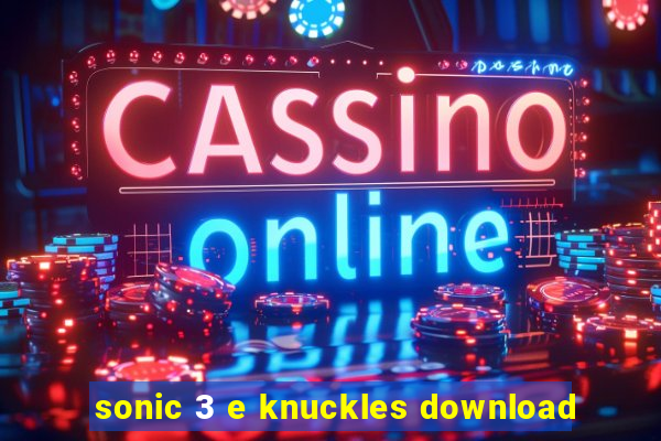 sonic 3 e knuckles download