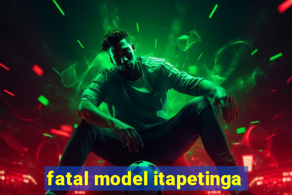 fatal model itapetinga