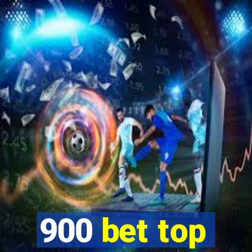 900 bet top