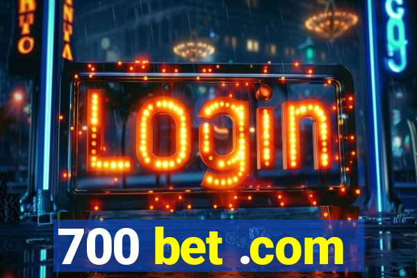 700 bet .com