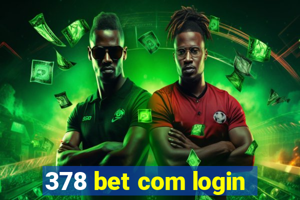 378 bet com login