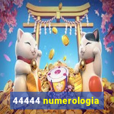 44444 numerologia