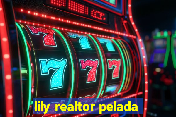 lily realtor pelada