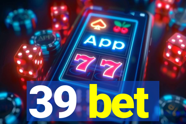 39 bet