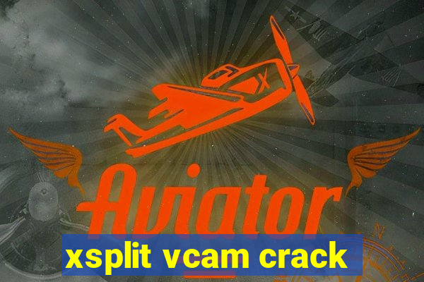 xsplit vcam crack